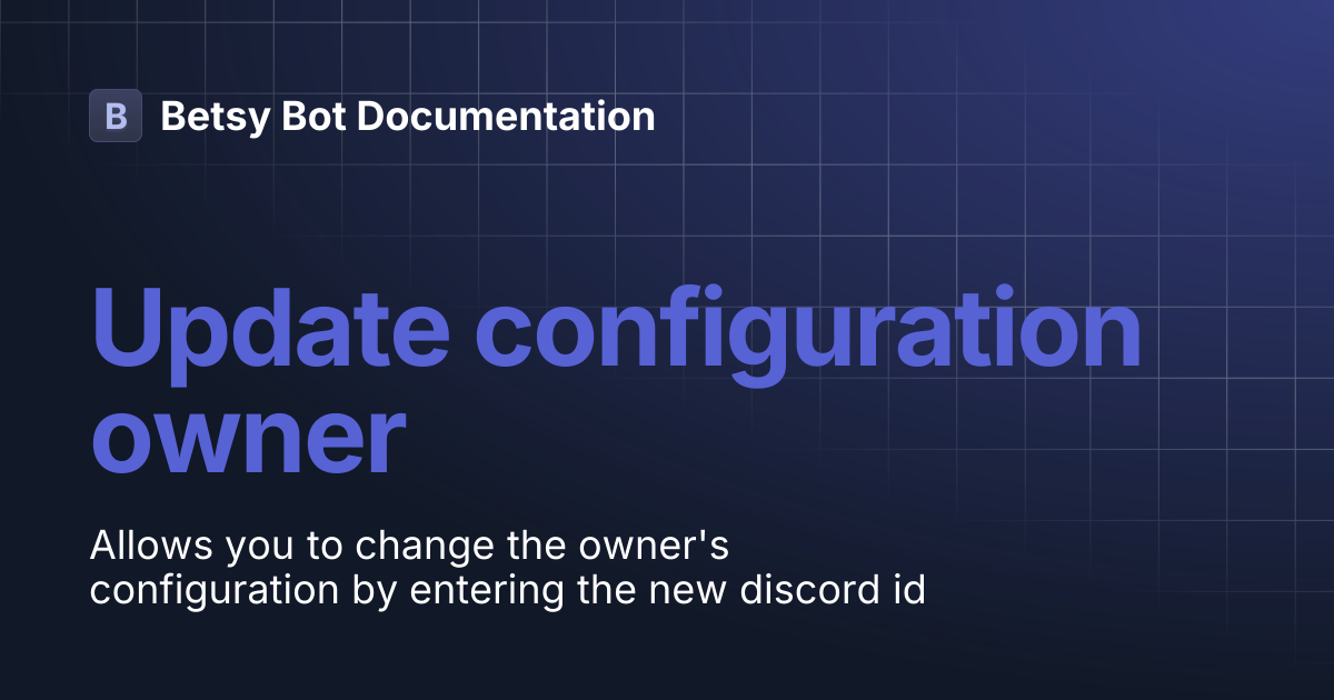 Update configuration owner | Betsy Bot Documentation