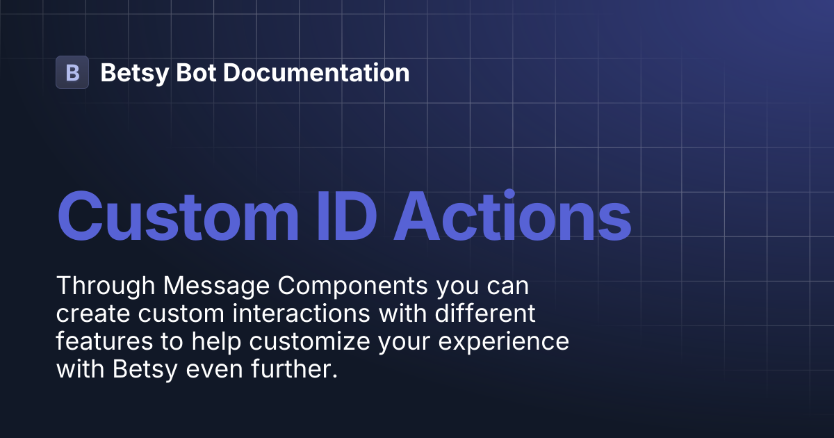 Custom ID Actions | Betsy Bot Documentation